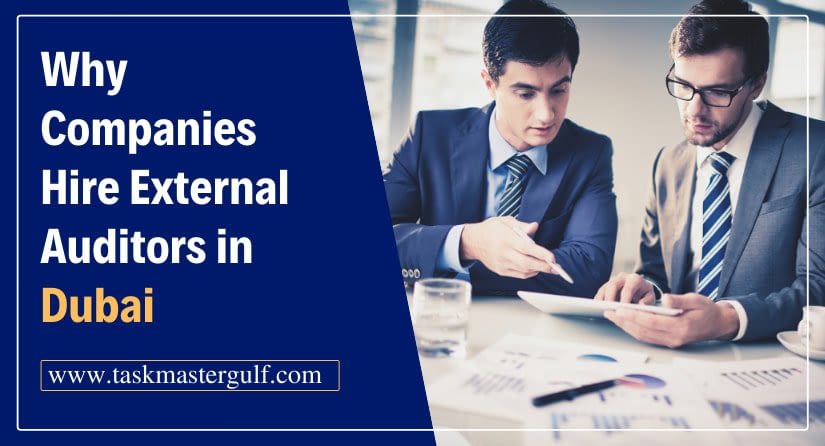 Why Companies Hire External Auditors in Dubai
