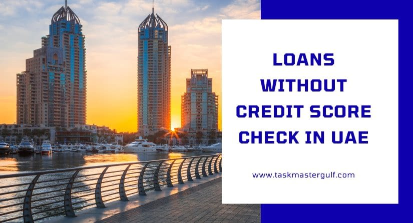 Loans without Credit Score Check in UAE