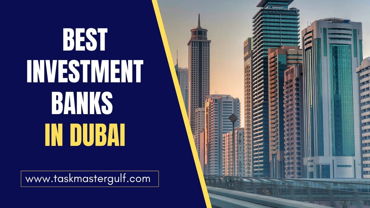 Best Investment Banks In Dubai | Taskmaster